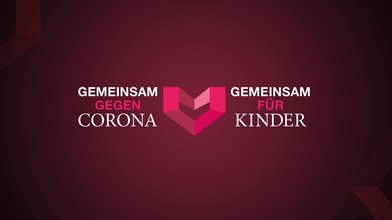 „Gemeinsam gegen Corona – gemeinsam für Kinder“